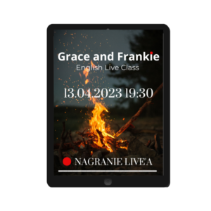 🔴 Nagranie English Live Class – Grace and Frankie